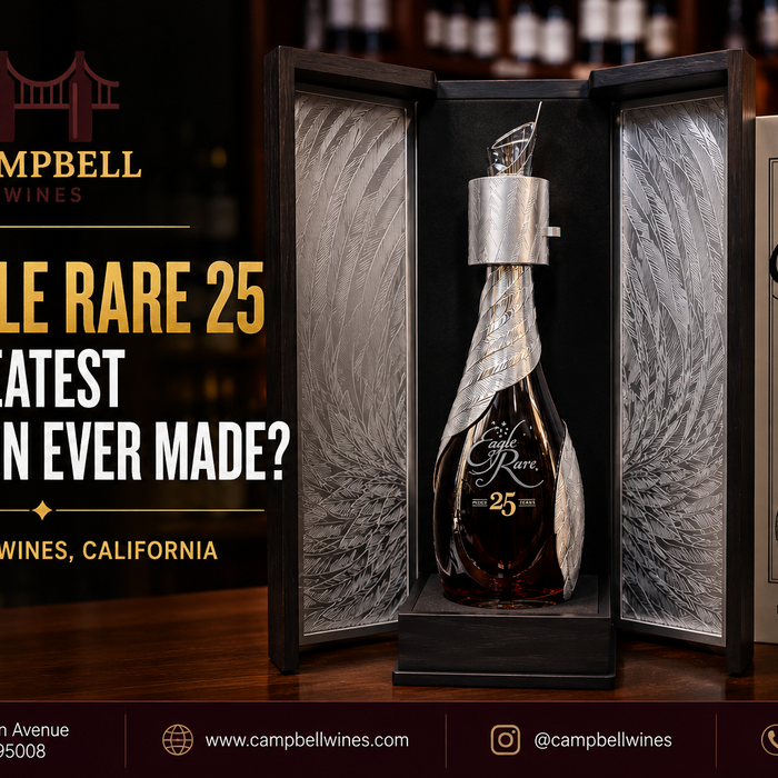Is Eagle Rare 25 the Greatest Bourbon Ever Made? Campbell Wines, California